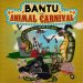BANTU- Animal Carnival 