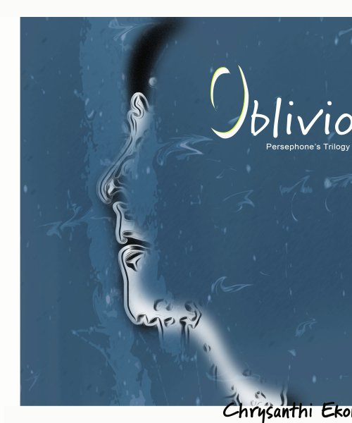 Oblivion- Persephone\'s Trilogy Part I by Chrysanthi Ekonomaki