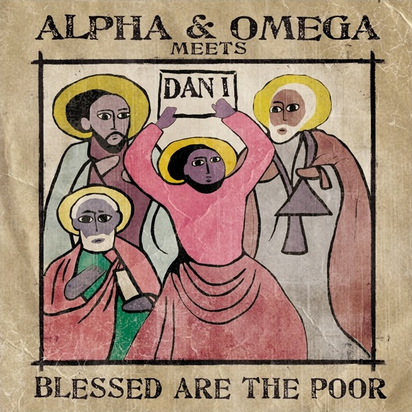 Blessed Are The Poor by Alpha And Omega by Alpha And Omega