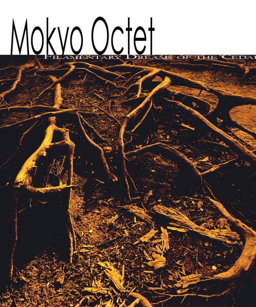 Mokyo Octet - Filamentary Dreams of the Cedars by Paul N Dorosh