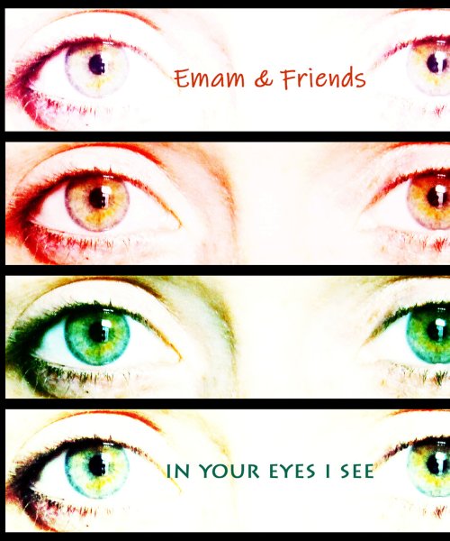 12 - In Your Eyes I See by Emam & Friends (Albums)