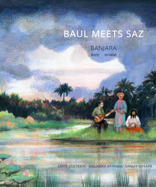Baul Meets Saz - BANJARA by Baul Meets Saz