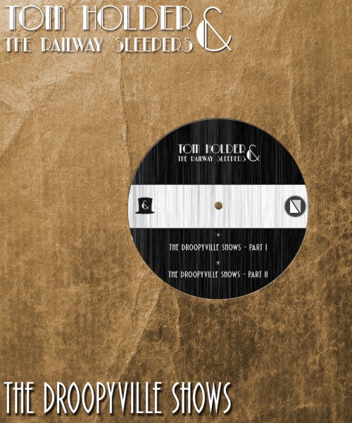 The Droopyville Shows Single by Tom Holder And The Railway Sleepers