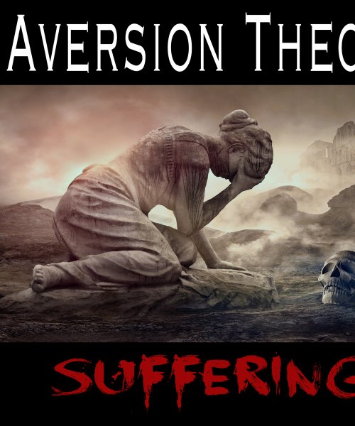 Suffering by Aversion Theory