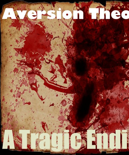 A Tragic Ending by Aversion Theory