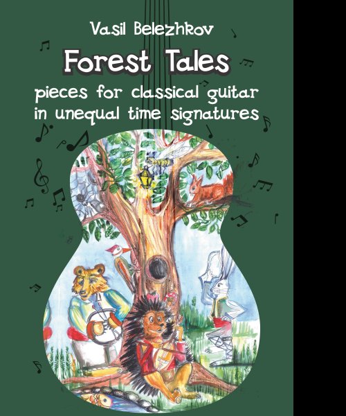 FOREST TALES (pieces for classical guitar in unequal time signatures) by Vasil Belezhkov
