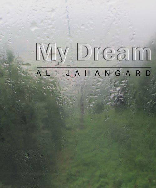 My Dream (2017) by Ali Jahangard