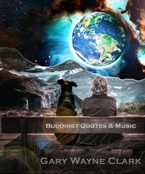Buddhist Quotes & Music by Gary Wayne Clark