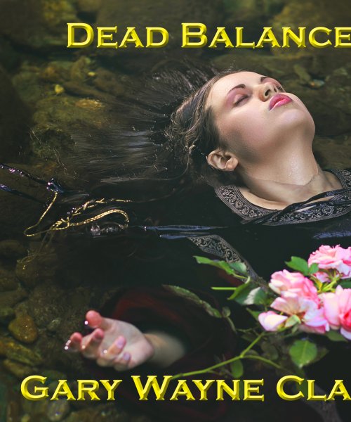 Dead Balance  by Gary Wayne Clark