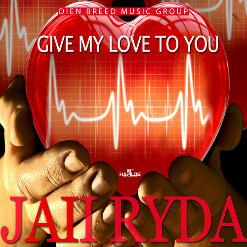 JAii RyDa - Give My Love To You by JAii RyDa