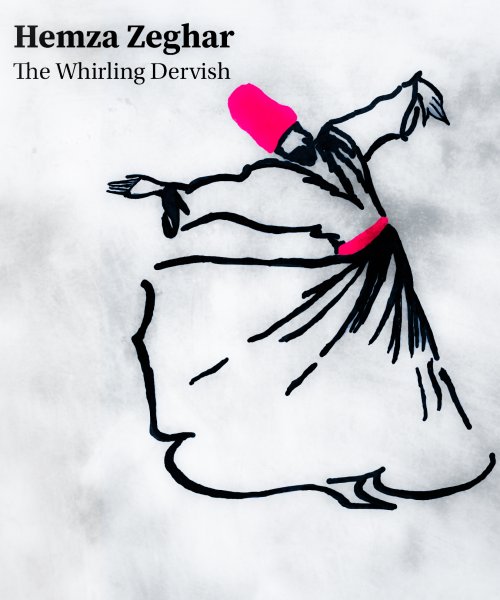 The Whirling Dervish  by Hemza Zeghar