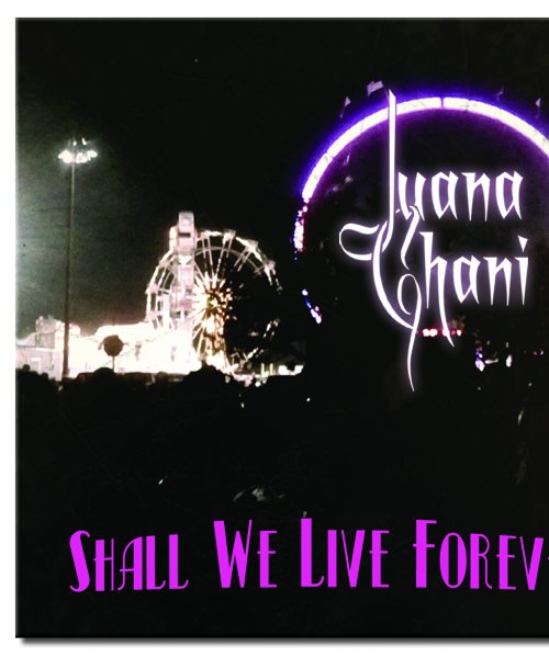 Shall We Live Forever by Juana Ghani