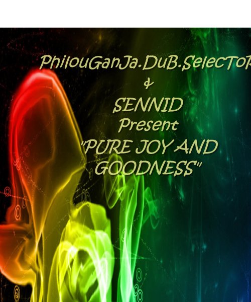 PURE JOY AND GOODNESS ARTWORK by PhilouGanJa-DuB-SelecToR