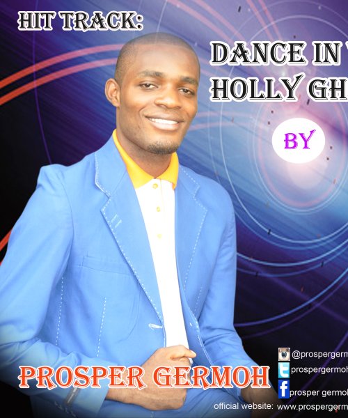 DANCE IN THE HOLY GHOST by Prosper Germoh