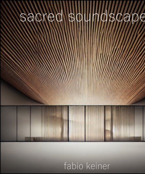 sacred soundscapes by Fabio Keiner